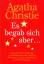 Agatha Christie: Es begab sich aber ....