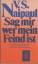 Naipaul,  V. S.: Sag mir, wer mein Feind