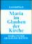 Leo Scheffczyk: Maria im Glauben der Kir