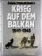 Janusz Piekalkiewicz: Krieg auf dem Balk