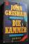 John Grisham: Die Kammer. Thriller