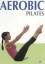 Aerobic - Pilates