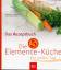 Die 5-Elemente-Küche für jeden Tag., Das Rezeptbuch. - Klinger, Gabriele/Duve, Christina