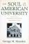 The Soul of the American University. From Protestant Establishment to Established Nonbelief - Marsden, George M.