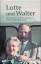 Lotte und Walter., Die Ulbrichts in Selbstzeugnissen, Briefen und Dokumenten. Mit über 300 meist unveröffentlichten Fotos. - Schumann, Frank (Hrsg.)