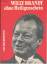 o.N.: Willy Brandt ohne Heilgenschein - 