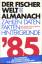 Der Fischer Weltalmanach 1985 mit 180.00 aktualisierten Eintragungen.  26. Ausgabe - Haefs, Hanswilhelm  (Hrg.)