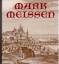 Heinz Weise: Mark Meissen. Von Meissens 