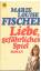 Fischer, Marie L: Liebe, ein gefährliche