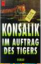 Konsalik, Heinz G: Im Auftrag des Tigers