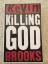 Killing God - Brooks, Kevin