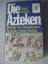 Nigel Davies: Die Azteken (5725 712). Me