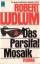 Robert Ludlum: Das Parsifal-Mosaik H6577