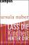 Ursula Nuber: Lass die Kindheit hinter d