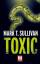 Toxic - Sullivan, Mark T.