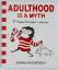 Adulthood Is a Myth: A Sarah