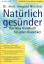 Natürlich gesünder - Das neue Handbuch für jeden Diabetiker - Niestroj, Irmgard