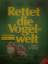 Rettet die Vogelwelt - Schrieber Rudolf L., Diamond Anthony W., Robert Leni, Imboden Christoph,