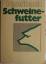 gebrauchtes Buch – Handbuch Schweinefutter – Bild 1