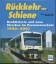 Rückkehr auf die Schiene. Reaktivierte und neue Strecken im Personenverkehr 1980 - 2001 - Fiegenbaum, Wolfgang; Klee, Wolfgang