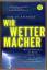 Tim Flannery: Wir Wettermacher