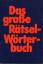 Das große Rätsel-Wörterbuch