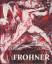 Adolf Frohner: Adolf Frohner, wieder Mal Adolf Frohner: Adolf Frohner, wieder Mal