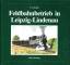 Uwe Köhler: Feldbahnbetrieb in Leipzig- 