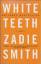 Zadie Smith: White Theet