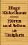 Hugo Kükelhaus: Hören und Sehen in Tätig