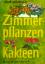 Edgar Gugenhan: Zimmerpflanzen Kakteen - Edgar Gugenhan: Zimmerpflanzen Kakteen -