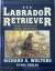 Der Labrador Retriever. Seine Geschichte - seine Menschen - Richard A. Wolters
