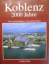 Koblenz : 2000 Jahre. Fotos von. Text von Elke Scheid - Mertes, Harald und Elke Scheid