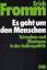 Erich Fromm: Es geht um den Menschen - T