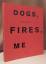 Diana Michener: Dogs, fires, me.