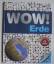 John Woodward/Kim Bryan: Wow! Erde