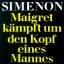 Maigret kämpft um den Kopf eines Mannes. [detebe 20714.] - Simenon, Georges; Plancherel, Roswitha (Übersetzung); Höfliger, Hans (Umschlagzeichnung)