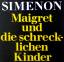 Maigret und die schrecklichen Kinder. [detebe 21574.] - Simenon, Georges; Celan, Paul (Übersetzung); Höfliger, Hans (Umschlagzeichnung)