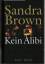 Brown, Sandra (Verfasser): Kein Alibi : 