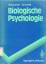 Biologische Psychologie - Birbaumer, Niels; Schmidt, Robert F.