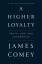 James Comey: A Higher Loyalty