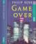 Philip Kerr: Philip Kerr ***GAME OVER **