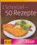 Reinhardt Hess: 1 Schnitzel - 50 Rezepte