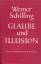 WERNER SCHILLING: Glaube und Illusion. V