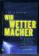 Tim Flannery: Wir Wettermacher