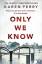 Karen Perry: Only We Know (Englisch) Tas