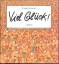 Friedel Schmidt: Viel Glück