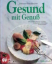 Barbara Rias-Bucher: Gesund mit Genuss