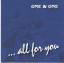 One & One: all for you