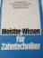 Meister-Wissen für Zahntechniker. Ausgew